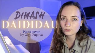 DAIDIDAU Dimash piano cover by Olga Popova | Димаш Дайдидау