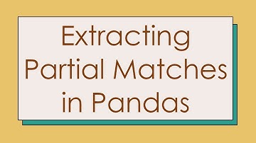 Extracting Partial Matches in Pandas