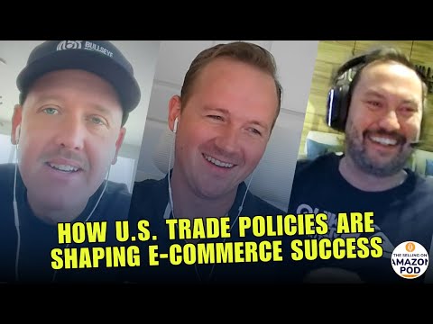 How U.S. Trade Policies are Shaping E-Commerce Success | Selling on Amazon pod | Ep- 31