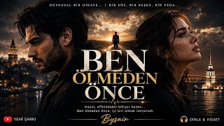 Ben Ölmeden Önce Yeni Şarkı ❤️