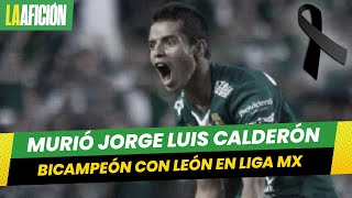 Muere Jorge Luis Calderón, exjugador del León, bicampeón de la Liga MX