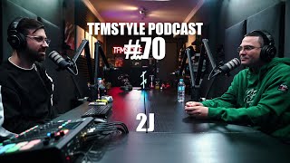 TFMSTYLE Podcast #70 - 2J