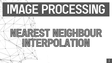 Image Processing | Part-1 | Nearest Neighbour Interpolation
