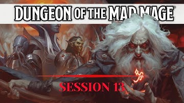 D&D Dungeon of the Mad Mage - Session 13