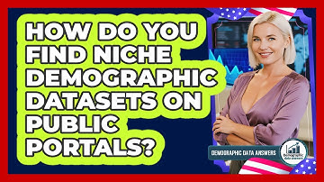How Do You Find Niche Demographic Datasets On Public Portals? - Demographic Data Answers