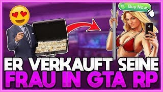 ER VERKAUFT seine FRAU in GTA RP 😱