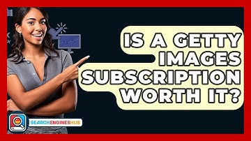 Is A Getty Images Subscription Worth It? - SearchEnginesHub.com