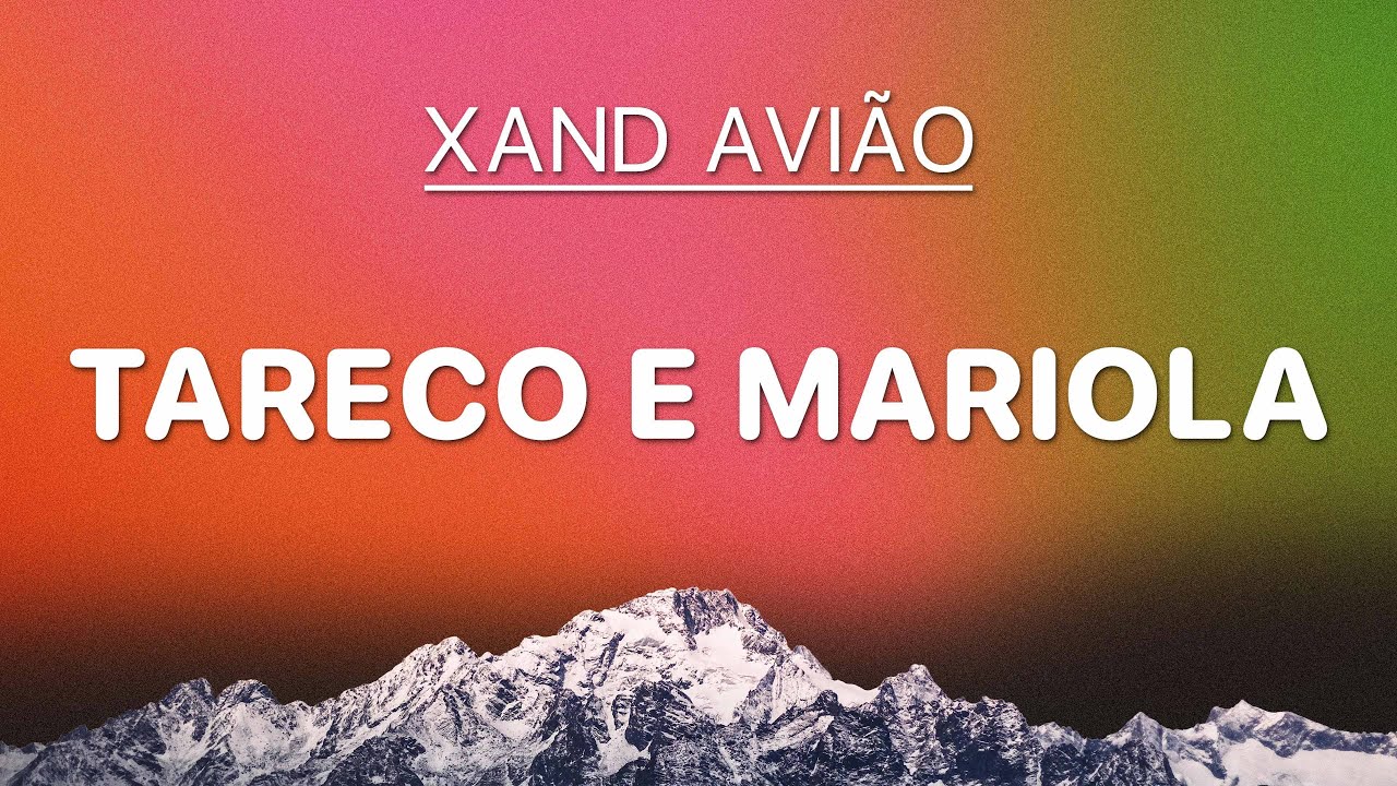 Tareco e Mariola (Ao Vivo) - Xand Avião (Letra) - YouTube
