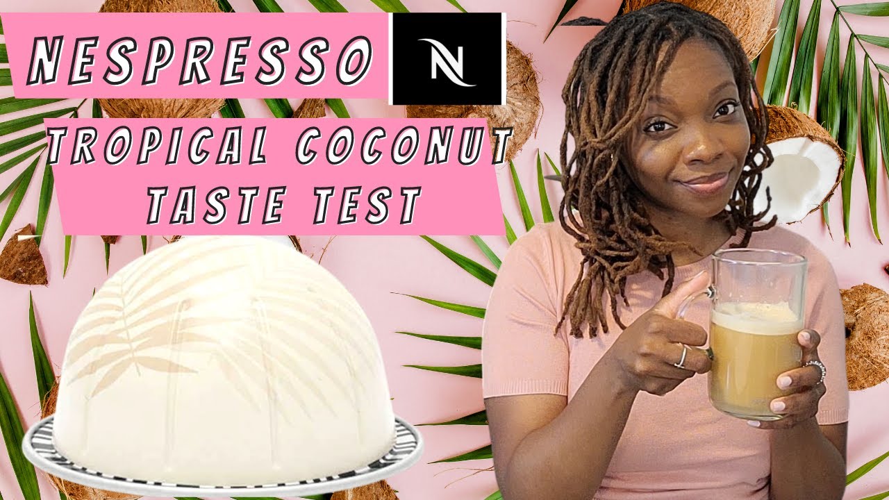 NEW Nespresso Tropical Coconut Over Ice 