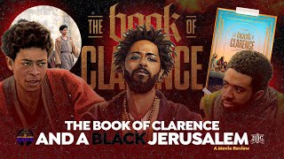 LET'S TALK TRUTH || The Book Of Clarence & A Black Jerusalem