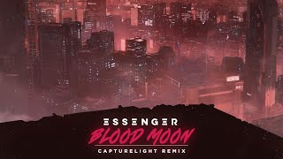 Essenger - Blood Moon (Capturelight Remix)