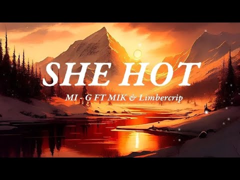 my G - she Hot (Lyrics) ft Miki & Limber crip