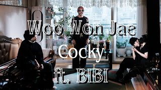 [Vietsub|Lyrics] Cocky (싸가지) - Woo Won Jae ft BIBI