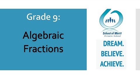 Grade 9 - Algebraic Fractions
