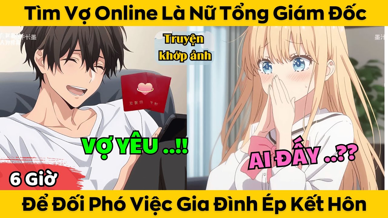 Tìm Vợ Online Là Nữ Tổng Giám Đốc - Để Đối Phó Việc Gia Đình Ép Kết Hôn