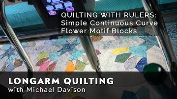 LONGARM MACHINE QUILTING WITH RULERS - Continuous Curve Flowers