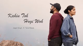 Kahin Toh Hogi Woh Cover Song Jagsir Singh Tanvi Rawat Jane Tu Ya Jane Na A. R. Rahman