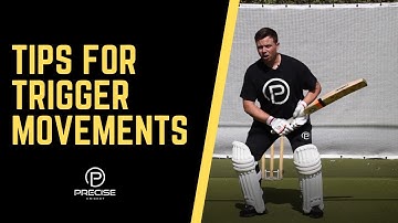 TIPS FOR TRIGGER MOVEMENTS | Precise Cricket