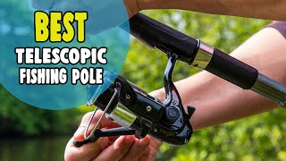 Best Telescopic Fishing Pole in 2021 – Portable & Effective
