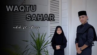 WAQTU SAHAR || T ijlal mudhaffar ft cut aidilla maghfirah