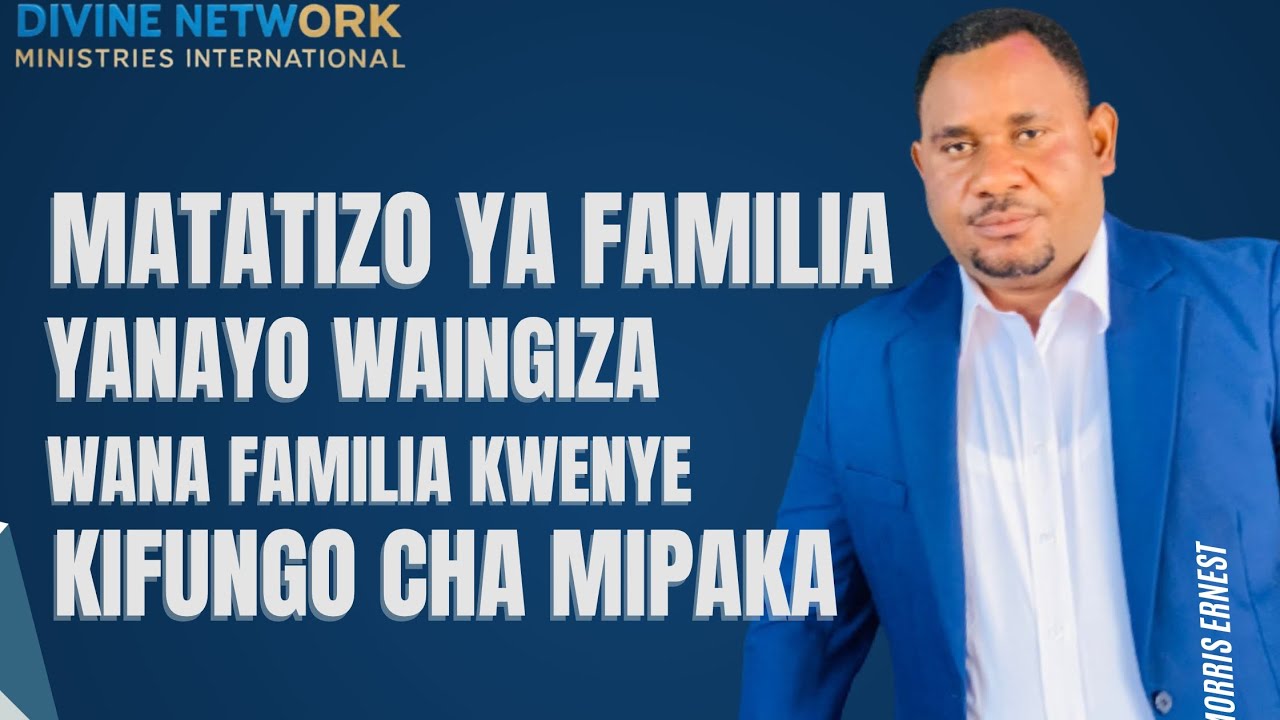 MATATIZO YA FAMILIA YANAYO WAINGIZA WANAFAMILIA KWENYE KIFUNGO CHA MIPAKA #NABIIMORRISERNEST #DNMI
