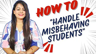 "How to Handle Misbehaving Students | Smart Tips & Counselling Techniques for Teachers"