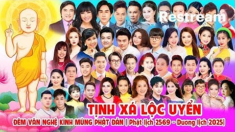 🔴 Trực tiếp: Đêm văn nghệ Phật đản 2025 lần thứ 20 - Tịnh xá Lộc Uyển Q6 | Zai Tri