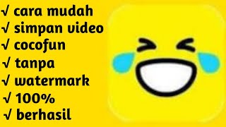 cara download video cocofun tanpa ada watermark