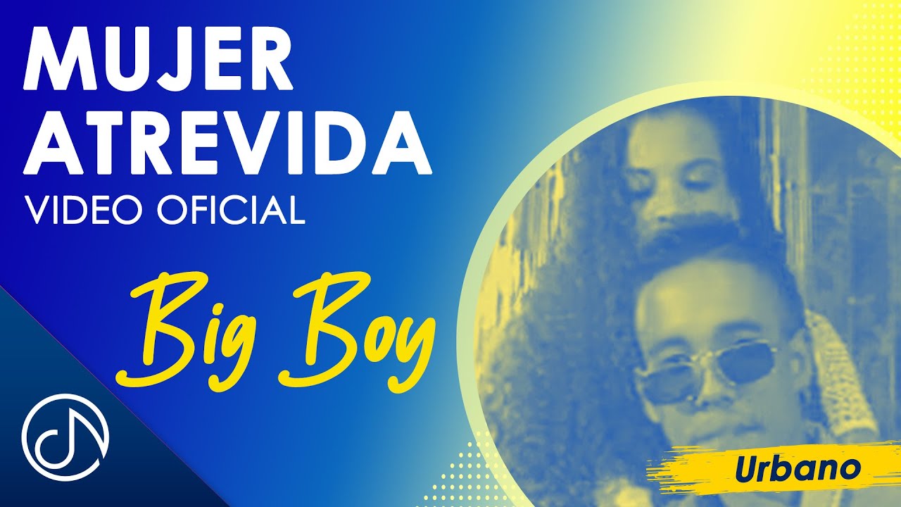 Mujer ATREVIDA 💋 - Big Boy [Video Oficial]