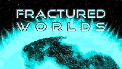 Fractured Worlds (Part02)