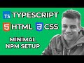 Typescript HTML CSS: Minimal Npm Setup with Auto-Refresh