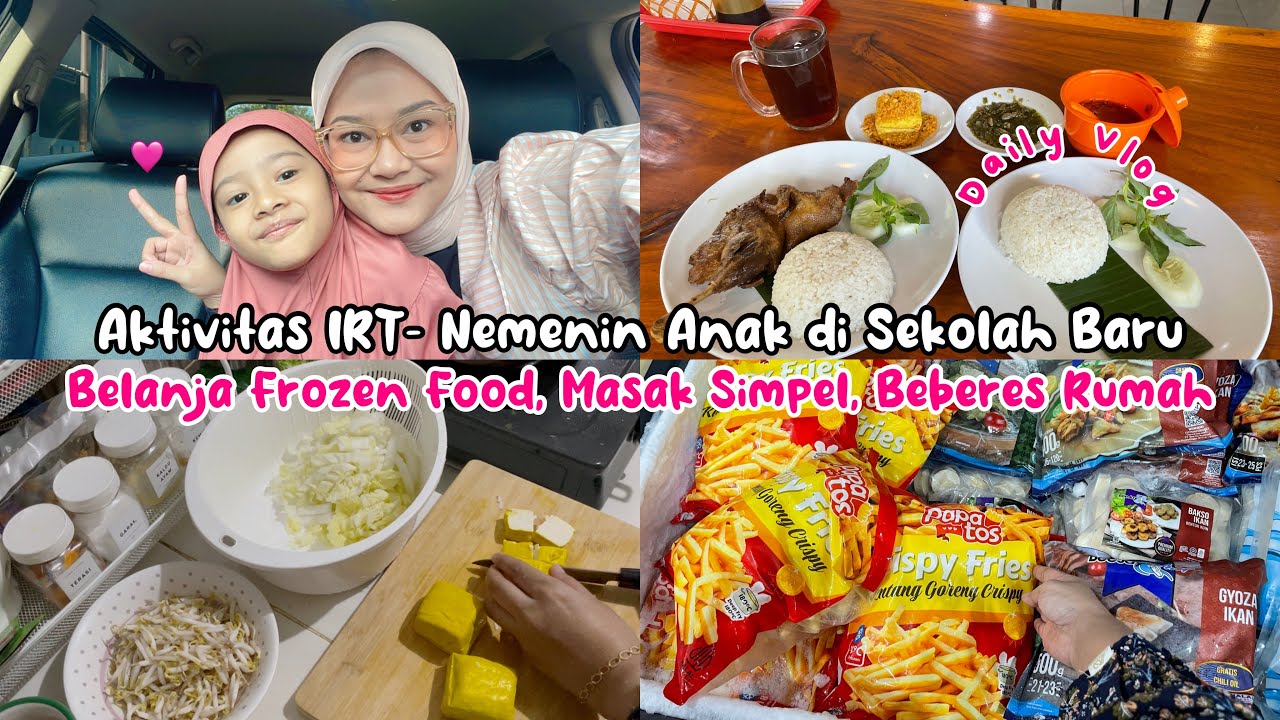 AKTIVITAS IRT-NEMENIN ANAK DI SEKOLAH BARU|BELANJA FROZEN FOOD,MASAK SIMPEL,BEBERES RUMAH #dailyvlog