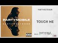 PARTYNEXTDOOR TOUCH ME PARTYMOBILE 