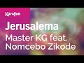Jerusalema  master kg feat nomcebo zikode  karaoke version  karafun