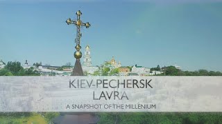 Kiev-Pechersk Lavra. A snapshot of the millenium | Documentary project