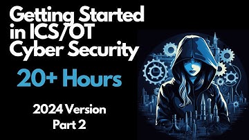 Getting Started in ICS/OT Cyber Security - 20+ Hours - Part 2 (ICS/OT Cyber Security Overview)