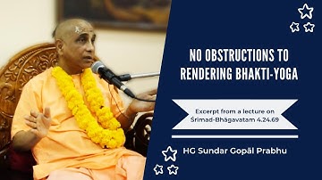 No Obstructions to Rendering Bhakti Yoga | Wisdom Bites by HG Sundar Gopāl Prabhu