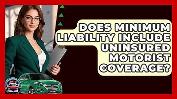 Does Minimum Liability Include Uninsured Motorist Coverage? - Auto Coverage Explained