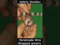 Handmade wire jewelry Valeriy Vorobev Free wire wrapped jewelry step by step tutorials for beginners