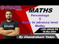 Percentage 5 Basic To Advance Level Maths | BY CHANDRAKANT YADAV | VIVANTA