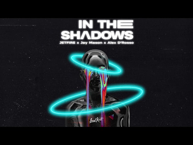 Alex D'Rosso, JETFIRE, Jay Mason - In The Shadows