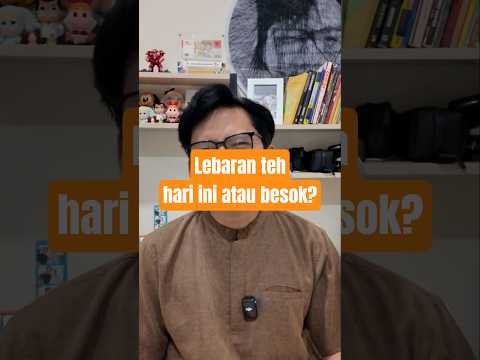 Lebaran teh hari ini atau besok?