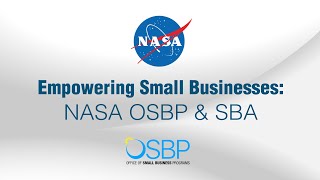 Empowering Small Businesses: NASA OSBP & SBA Recap