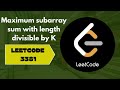 Maximum subarray sum with length divisible by k | leetcode 3381
