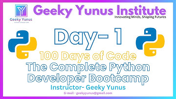 Day- 1 | 100 Days of Code - The Complete Python Developer Bootcamp by GYI, Agra| #GeekyYunus