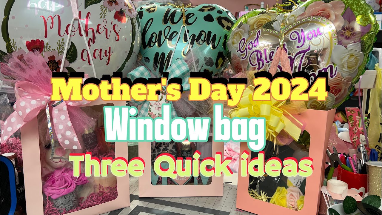 Window Bag Three quick gift ideas for Mom.