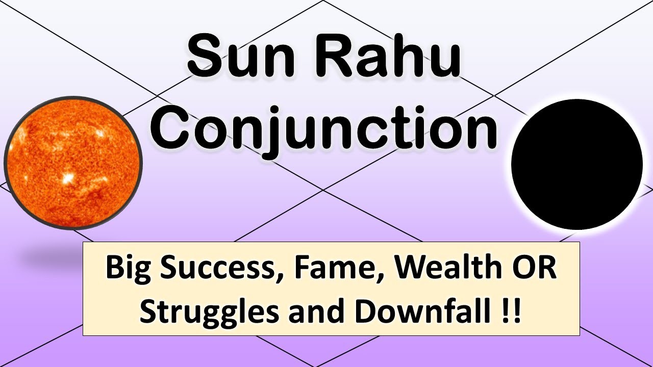 Sun With Rahu Sun Rahu Grahan Yoga/Conjunction in Astrology- Big Success, Fame ...