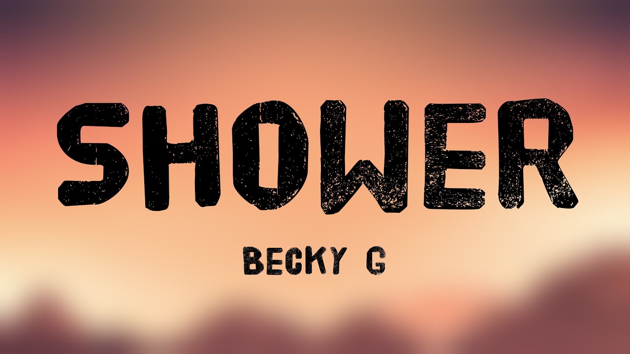 Shower Becky G (Lyrics) 💤 YouTube