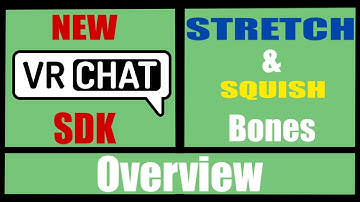 New VRChat SDK / Stretch & Squish Bones (Overview)