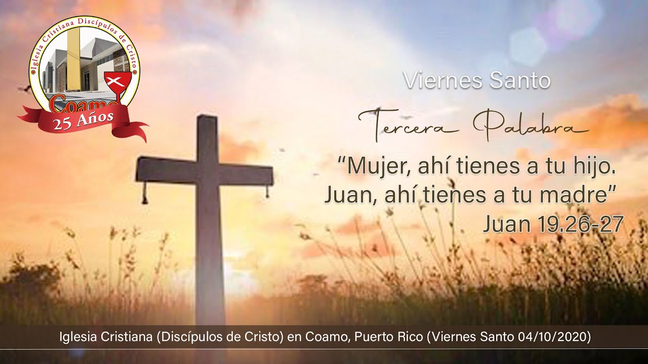 Culto ICDC Coamo – Las Siete Palabras – Tercera Palabra de Jesús en la